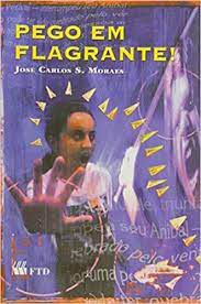 Livro Pego em Flagrante Autor Moraes, José Carlos S. (1998) [usado]