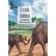 Livro e a Vida Continua... a Reprodução dos Animais e das Plantas Autor Rodrigues, Rosicler Martins (2002) [usado]