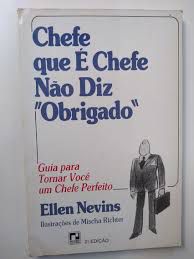 Livro Chefe que é Chefe Não Diz '''' Obrigado'''' : Guia para Tornar Você um Chefe Perfeito Autor Nevins, Ellen (1983) [usado]