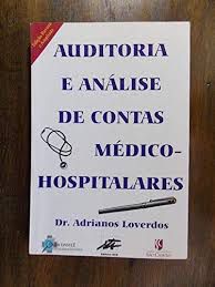 Livro Auditoria e Análise de Contas Médico-hospitalares Autor Loverdos, Dr. Adrianos (1999) [usado]