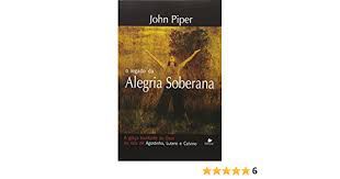 Livro Legado da Alegria Soberana, o Autor Piper, John (2005) [seminovo]