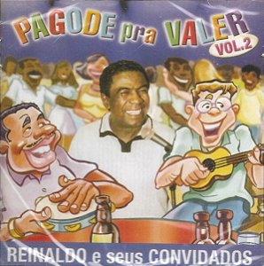Cd Reinaldo e seus Convidados - Pagode Pra Valer Vol. 2 Interprete Reinaldo e seus Convidados (2000) [usado]