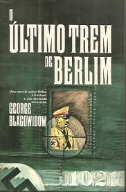 Livro Último Trem de Berlim, o Autor Blagowidow, George (1978) [usado]