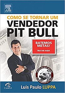 Livro Como Se Tornar um Vendedor Pit Bull Autor Luppa, Luis Paulo (2009) [usado]