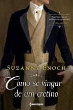 Livro Como Se Vingar de um Cretino Autor Enoch, Suzanne (2018) [usado]