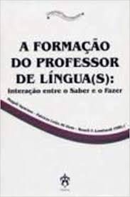Livro Formação do Professor de Língua(s) : Interação entre o Saber e o Fazer Autor Sparano, Magalí e Outros Autores (2006) [usado]