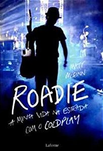 Livro Roadie: a Minha Vida na Estrada com o Coldplay Autor Mcginn, Matt (2011) [usado]