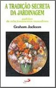 Livro Tradição Secreta da Jardinagem, a Autor Jackson, Graham (1994) [usado]