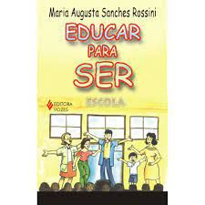 Livro Educar para Ser Autor Rossini, Maria Augusta Sanches (2005) [usado]