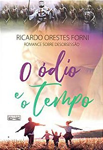 Livro Ódio e o Tempo, o Autor Forni, Ricardo Orestes (2020) [usado]