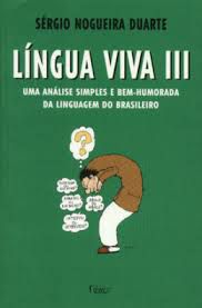 Livro Língua Viva Iii: Uma Análise Simples e Bem-humarada da Linguagem do Brasileiro Autor Duarte, Sérgio Nogueira (2000) [usado]