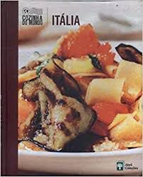 Livro Itália - Cozinha do Mundo 1 Autor Desconhecido (2010) [usado]