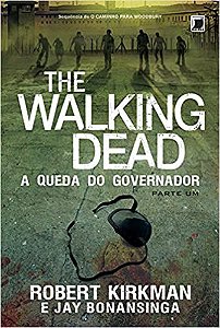 Livro The Walking Dead - a Queda do Governador Parte 1 Autor Kirkman, Robert (2014) [usado]