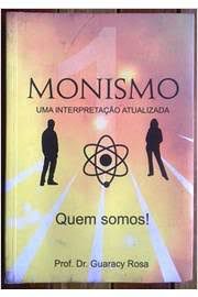 Livro Monismo: Uma Interpretação Atualizada - Quem Somos! Autor Rosa, Prof. Dr. Guaracy (2013) [usado]