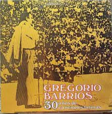 Disco de Vinil Gregorio Barrios - 30 Años de Canciones Latinas Interprete Gregorio Barrios (1977) [usado]