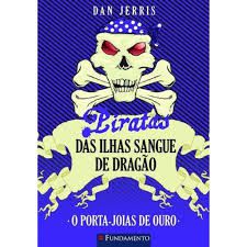 Livro Piratas das Ilhas Sangue de Dragão- o Porta-joias de Ouro Autor Jerris, Dan (2013) [usado]