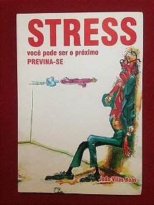 Livro Stress: Você Pode Ser o Próximo Previna-se Autor Boas, João Vilas (2010) [usado]