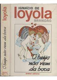 Livro Beijo Não vem da Boca, o Autor Brandão, Ignácio de Loyola (1985) [usado]