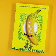 Livro Curvatura da Banana, a : Quem Tem um Projeto de Nação para o Brasil? Autor Costa, Marcos (2018) [seminovo]