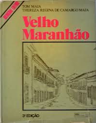 Livro Velho Maranhão Autor Maia, Tom (1985) [usado]
