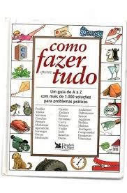 Livro Como Fazer Quase Tudo- um Guia de a a Z com Mais de 1000 Soluções para Problemas Práticos Autor Desconhecido (1988) [usado]
