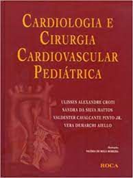 Livro Cardiologia e Cirurgia Cardiovascular Pediátrica Autor Croti, Ulisses Alexandre e Outros (2008) [usado]
