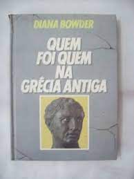 Livro Quem Foi Quem na Grécia Antiga Autor Bowder, Diana (1982) [usado]