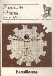 Livro a Revolução Industrial - Col. Tudo é História 11 Autor Inglesias, Francisco (1981) [usado]
