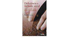 Livro Deficiência e Inclusão Social: Construindo Uma Nova Comunidade Autor Correr, Rinaldo (2003) [usado]