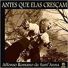Livro Antes que Elas Cresçam Autor Sant''anna, Affonso Romano de (2003) [usado]