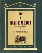 Livro Idade Média,a : os Tempos Difíceis Iii Autor Perroy, Édouard (1965) [usado]