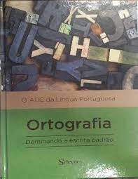 Livro Ortografia- o Abc da Língua Portuguesa : Dominando a Escrita Padrão Autor Desconhecido [novo]