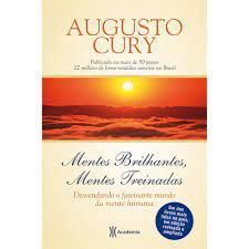 Livro Mentes Brilhantes, Mentes Treinadas: Desvendando o Fascinante Mundo da Mente Humana Autor Cury, Augusto (2012) [usado]