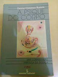 Livro a Psique do Corpo : Uma Compreensão Simbólica da Doença Autor Ramos, Denise Gimenez (1994) [usado]