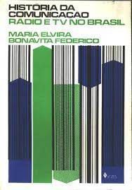 Livro História da Comunicação Rádio e Tv no Brasil Autor Elvira, Maria e Bonavita Federico (1982) [usado]