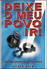 Livro Deixe o Meu Povo Ir! Como Experimentar a Igreja Viva e Liberta Autor Dyer, David W. (2007) [usado]