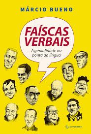 Livro Faíscas Verbais: a Genialidade na Ponta da Língua Autor Bueno, Márcio (2016) [usado]