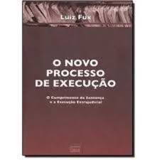 Livro Novo Processo de Execução, o : o Cumprimento da Sentença e a Execução Extrajudicial Autor Fux, Luiz (2008) [usado]