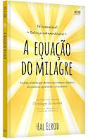 Livro Equação do Milagre, a : as Duas Atitudes que Elevam seus Maiores Objetivos de Possíveis a Prováveis e a Inevitáveis Autor Elrod, Hal (2019) [seminovo]
