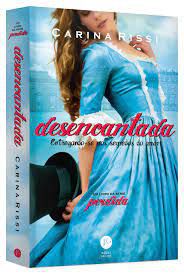 Livro Desencantada : Entregando-se aos Segredos do Amor Autor Rissi, Carina (2018) [usado]