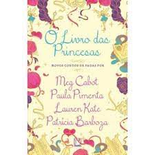 Livro Livro das Princesas, o : Novos Contos de Fadas por Vários Autores Autor Cabot, Meg e Outros Autores (2015) [usado]