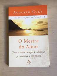 Livro o Mestre do Amor - Análise da Inteligência de Cristo Vol. 4 Autor Cury, Augusto (2012) [seminovo]