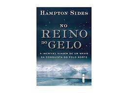 Livro no Reino do Gelo: a Incrível Viagem de um Navio na Conquista do Polo Norte Autor Sides, Hampton (2016) [usado]