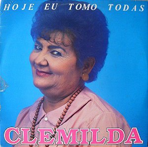 Disco de Vinil Hoje Eu Tomo Todas - Clemilda Interprete Clemilda (1993) [usado]