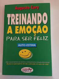 Livro Treinando a Emoção para Ser Feliz: Auto-estima Autor Cury, Augusto (2001) [usado]