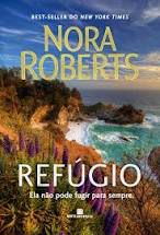 Livro Refúgio: Ela Não Pode Fugir para Sempre Autor Roberts, Nora (2020) [usado]