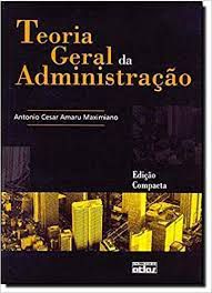 Livro Teoria Geral da Administração Autor Maximiano, Antonio Cesar Amaru (2006) [usado]