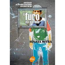 Livro Furo na Parede, O: Sistemas Auto-organizados em Educação Autor Mitra, Sugata (2008) [seminovo]