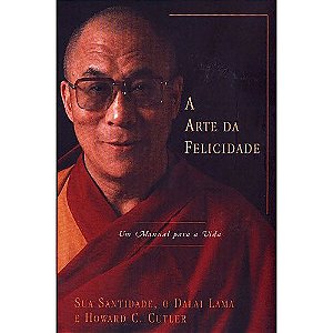 Livro a Arte da Felicidade- um Manual para a Vida Autor Lama, Dalai (2000) [usado]