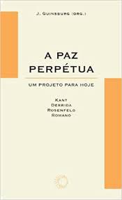Livro Paz Perpétua, a : um Projeto para Hoje Autor Guinburg, J. (2004) [usado]